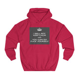 I WILL NOT KEEP CALM Unisex College Hoodie - itsthethought