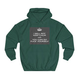 I WILL NOT KEEP CALM Unisex College Hoodie - itsthethought