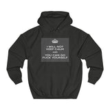 I WILL NOT KEEP CALM Unisex College Hoodie - itsthethought