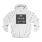 I WILL NOT KEEP CALM Unisex College Hoodie - itsthethought