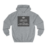 I WILL NOT KEEP CALM Unisex College Hoodie - itsthethought