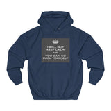 I WILL NOT KEEP CALM Unisex College Hoodie - itsthethought