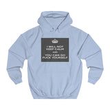 I WILL NOT KEEP CALM Unisex College Hoodie - itsthethought